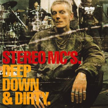 Stereo MC's -  Deep Down and Dirty